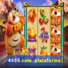 4555.com plataforma de jogos